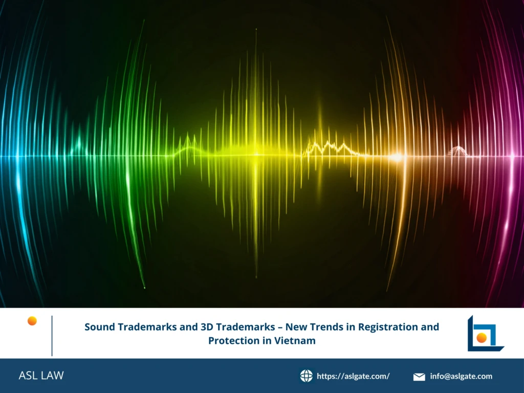ASL LAW trademark attorneys analyzing sound trademark and 3D trademark registration requirements under Vietnam’s amended IP Law 2025 at Hanoi office