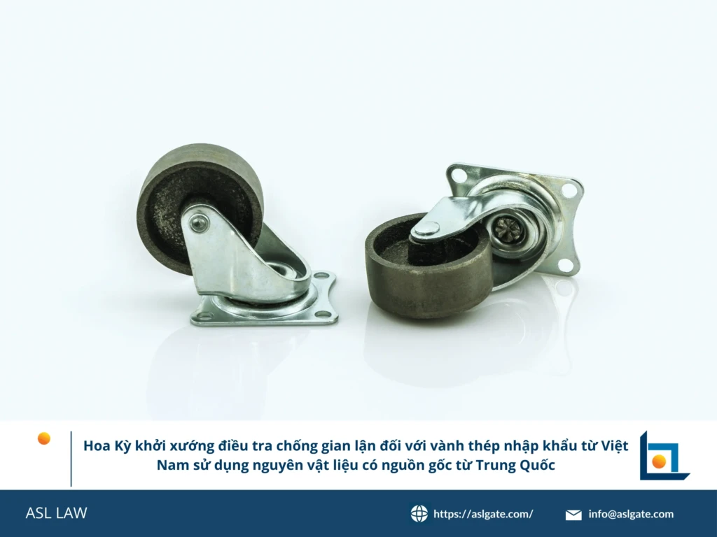 ASL LAW chuyên gia phòng vệ thương mại phân tích vụ điều tra chống lẩn tránh thuế bánh xe thép Việt Nam sử dụng nguyên liệu Trung Quốc tại văn phòng Hà Nội