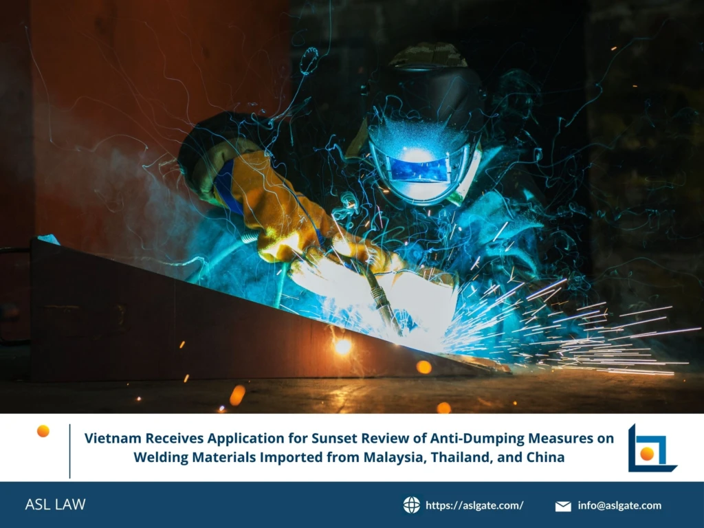 ASL LAW trade remedy specialists analyzing Vietnam's sunset review application for anti-dumping duties on welding materials from Malaysia Thailand and China at Hanoi office