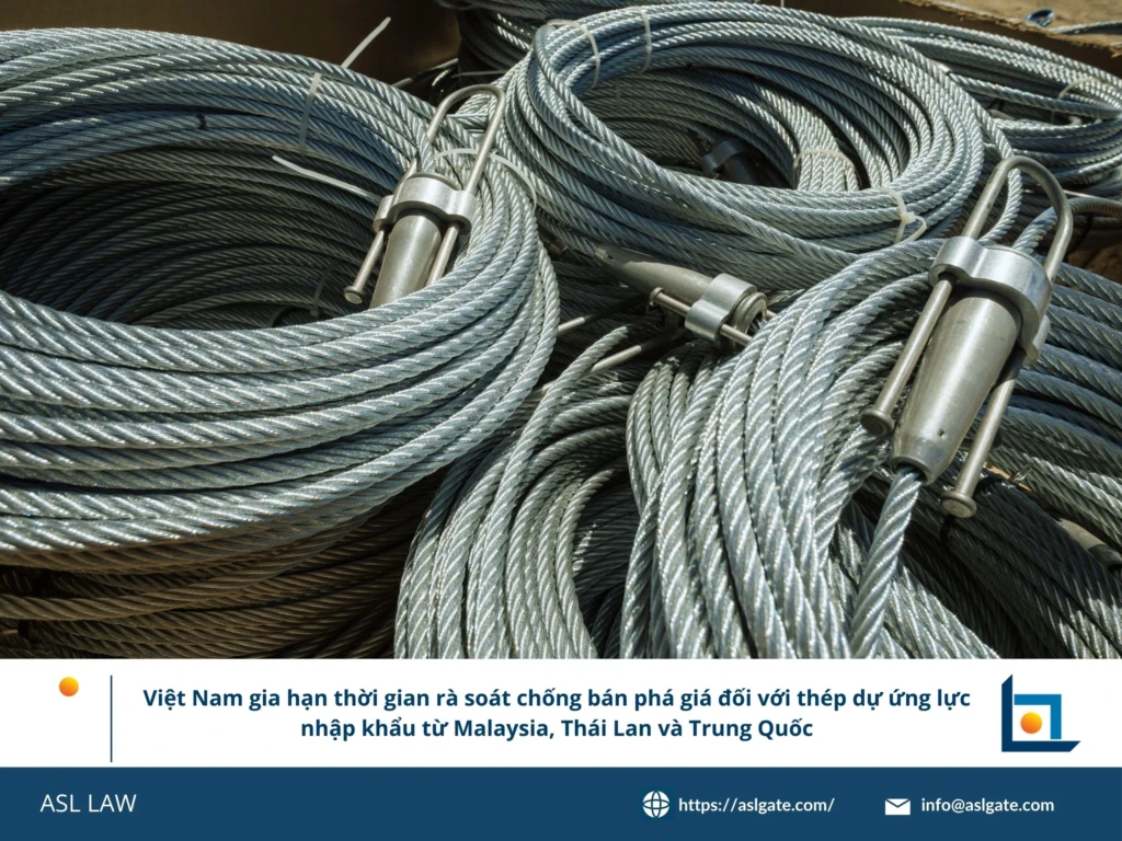 ASL LAW chuyên gia phòng vệ thương mại phân tích thông báo gia hạn rà soát chống bán phá giá cáp thép dự ứng lực tại văn phòng Hà Nội