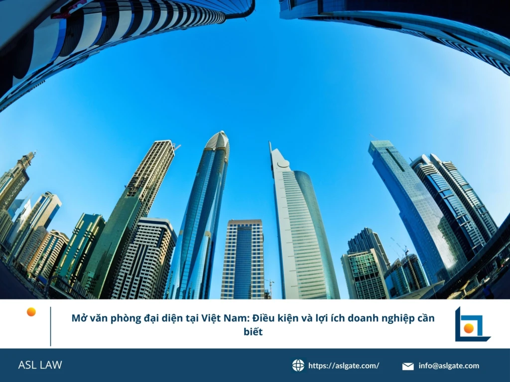ASL LAW chuyên gia tư vấn đầu tư giải thích điều kiện và lợi ích khi mở văn phòng đại diện tại Việt Nam cho doanh nghiệp nước ngoài tại văn phòng Hà Nội