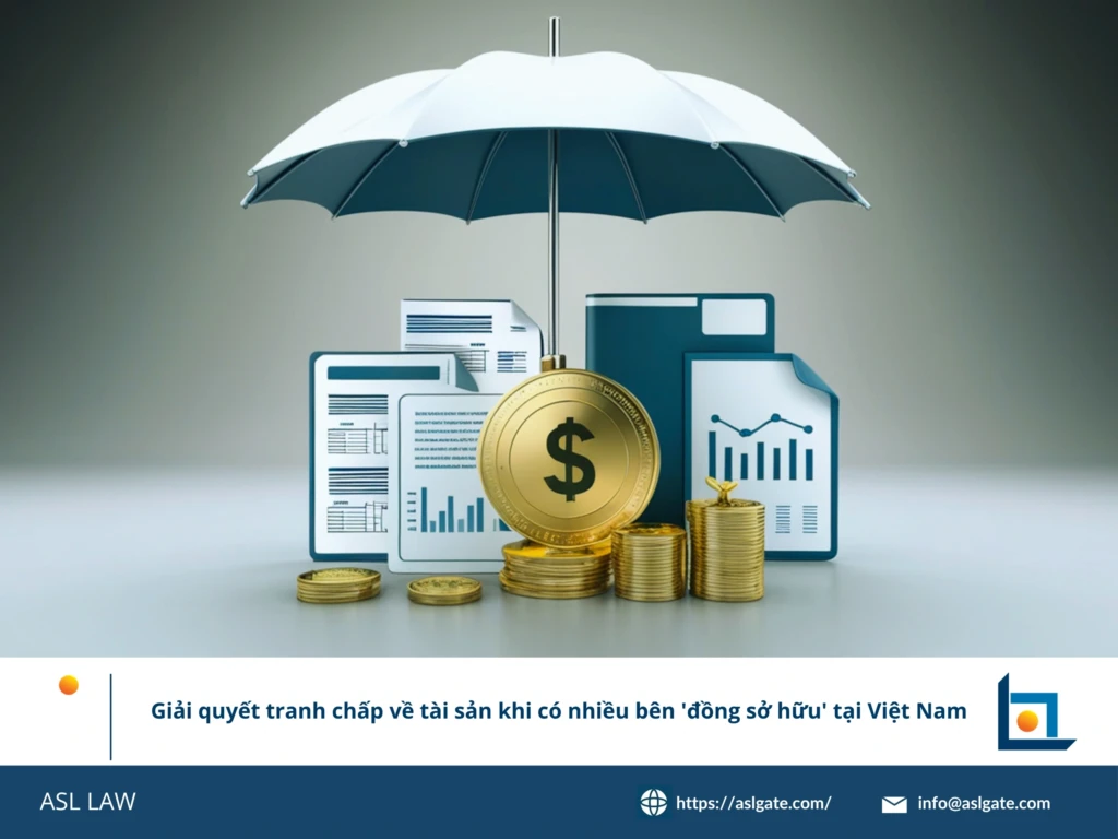ASL LAW luật sư dân sự phân tích giải pháp giải quyết tranh chấp tài sản đồng sở hữu tại Việt Nam tại văn phòng Hà Nội