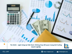 ASL LAW chuyên gia tư vấn tài chính ngân hàng phân tích những thay đổi quan trọng ảnh hưởng đến doanh nghiệp tại văn phòng Hà Nội