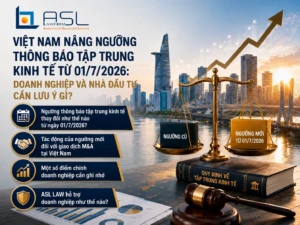 Việt Nam nâng ngưỡng thông báo tập trung kinh tế từ 01/7/2026 cho giao dịch M&A, liên doanh và mua lại doanh nghiệp