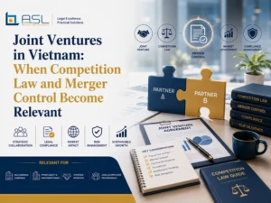 ASL LAW competition and M&A attorneys advising foreign investors on joint venture merger control obligations and economic concentration notification requirements under Vietnam Competition Law at Hanoi office