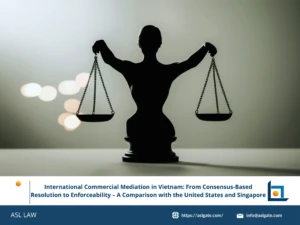 ASL LAW international dispute resolution attorneys analyzing commercial mediation frameworks in Vietnam compared to the US and Singapore at Hanoi office