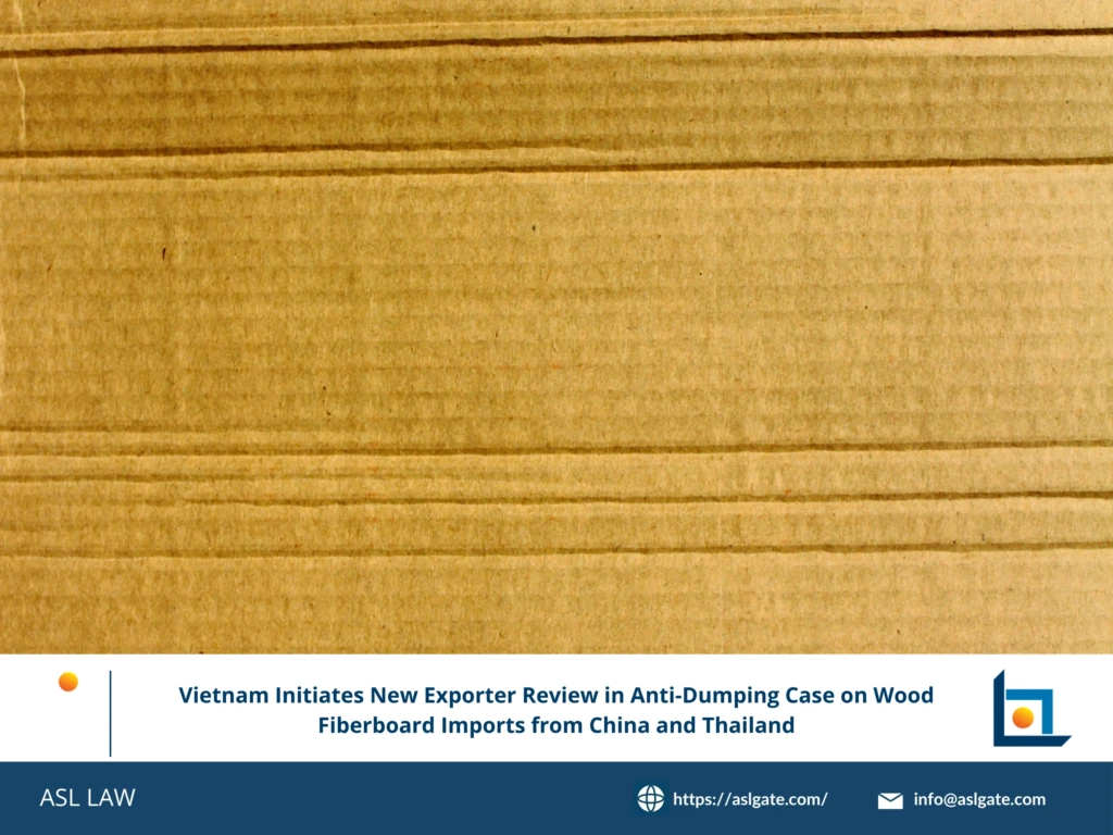 ASL LAW trade remedy specialists analyzing Vietnam's Decision 1784/QD-BCT initiating a new exporter review on wood fiberboard imports from China and Thailand at Hanoi office