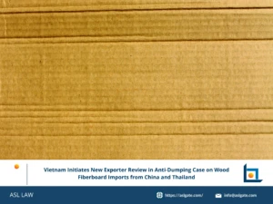 ASL LAW trade remedy specialists analyzing Vietnam's Decision 1784/QD-BCT initiating a new exporter review on wood fiberboard imports from China and Thailand at Hanoi office