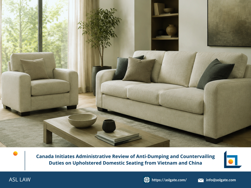 ASL LAW trade remedy attorneys analyzing Canada Border Services Agency's administrative review initiation on upholstered domestic seating from Vietnam and China at Hanoi office
