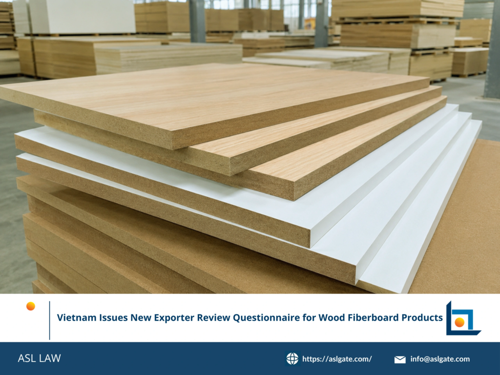ASL LAW trade remedy attorneys analyzing Vietnam's Trade Remedies Authority new exporter review questionnaire for wood fiberboard products under Case AD21 at Hanoi office