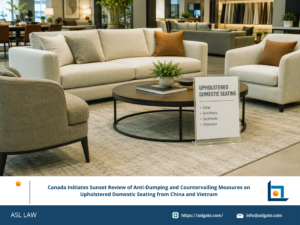 ASL LAW trade remedy attorneys analyzing Canada's CBSA sunset review initiation on upholstered domestic seating from China and Vietnam at Hanoi office.