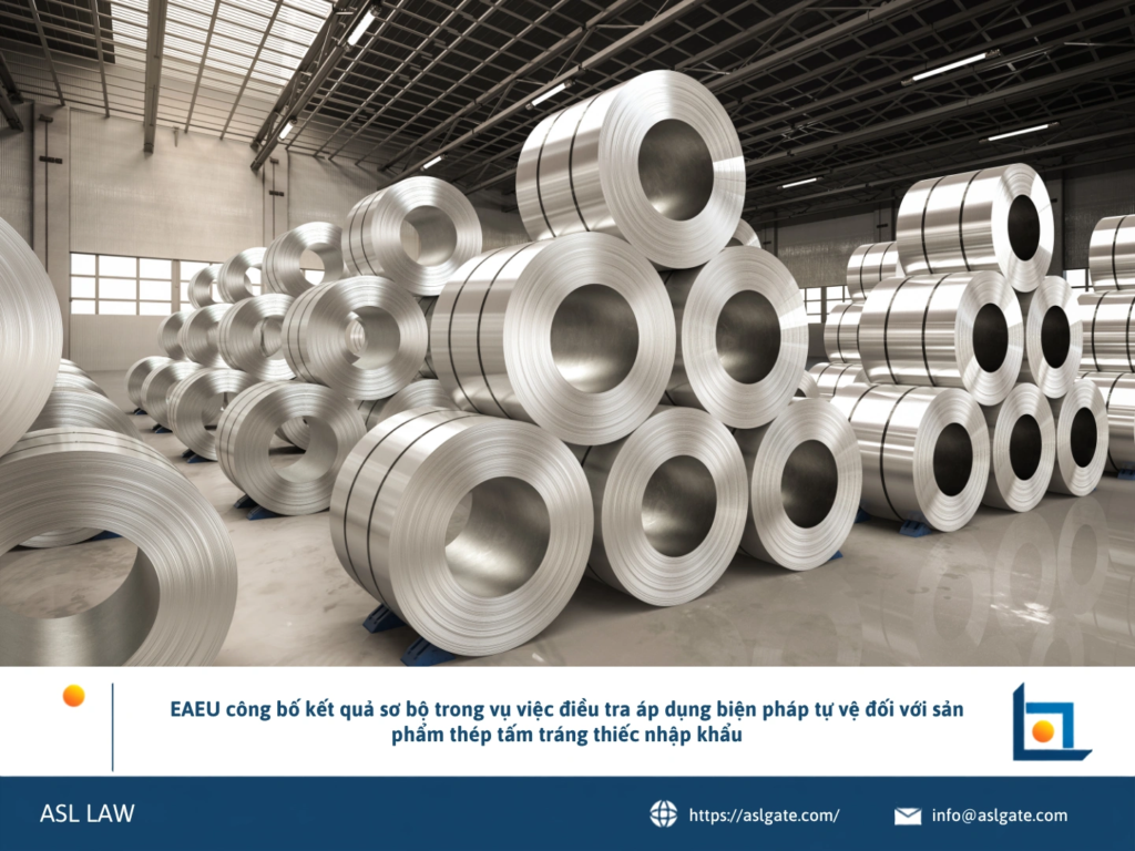 ASL LAW chuyên gia phòng vệ thương mại phân tích kết quả điều tra sơ bộ của EAEU đối với tôn thiếc nhập khẩu tại văn phòng Hà Nội.