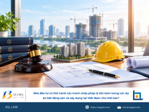 ASL LAW luật sư bất động sản và xây dựng tư vấn nhà đầu tư chiến lược phòng ngừa tranh chấp và quản lý rủi ro tại văn phòng TP.HCM.