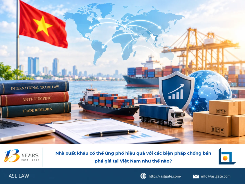 ASL LAW chuyên gia phòng vệ thương mại tư vấn nhà xuất khẩu chiến lược ứng phó hiệu quả với biện pháp chống bán phá giá tại Việt Nam.