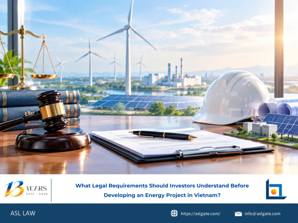 ASL LAW energy attorneys advising investors on key legal requirements before developing an energy project in Vietnam at Hanoi office.